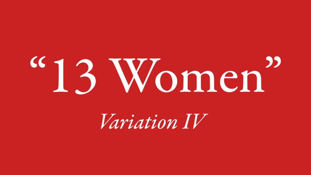 13 Women: Variation IV