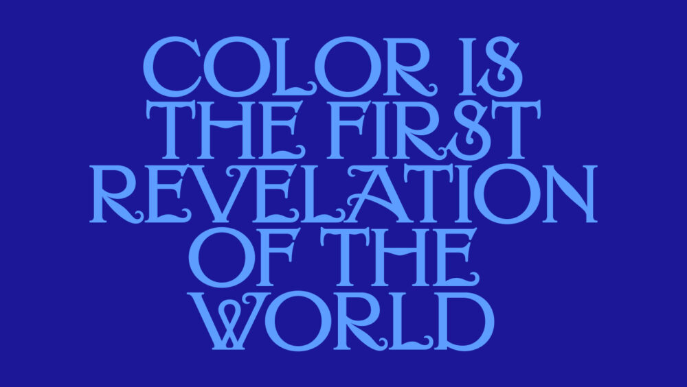 Color is the First Revelation of the World