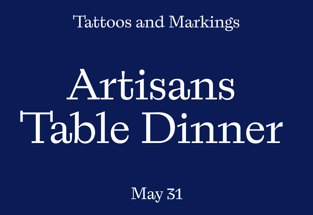 Image of Artisans Table Dinner: Tattoos and Markings