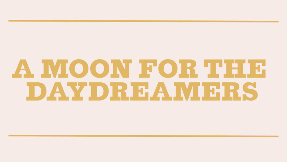 A Moon for the Daydreamers