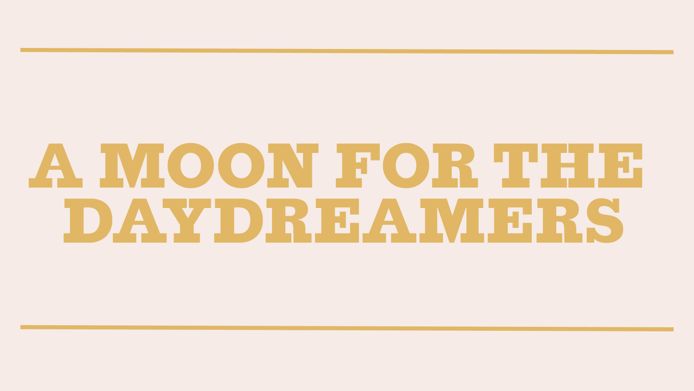 A Moon for the Daydreamers