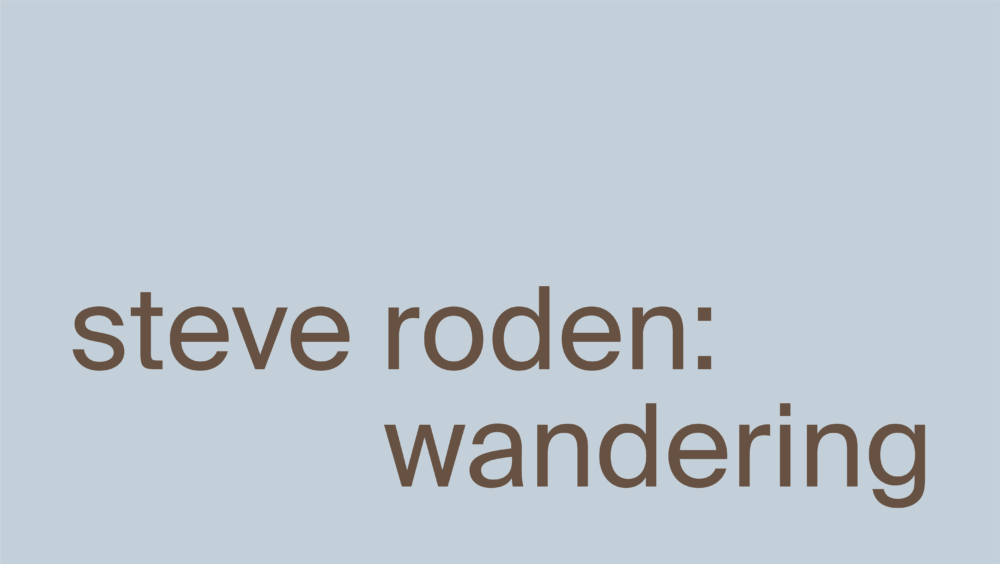 Steve Roden: wandering