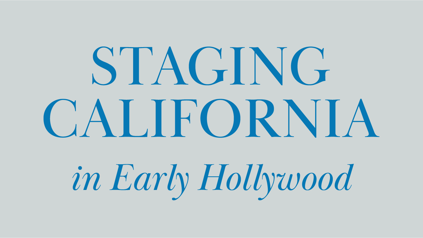 Staging California in Early Hollywood